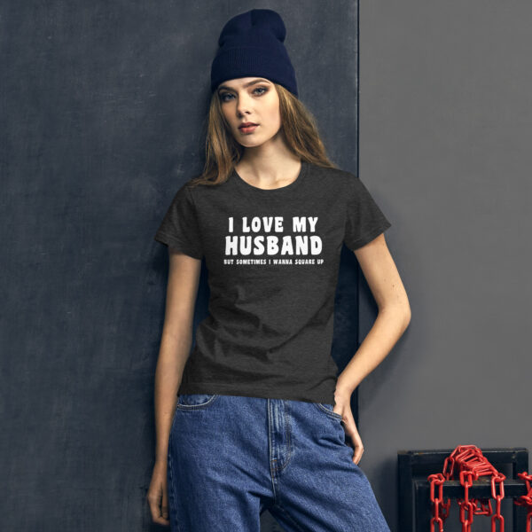 I Love My Husband But Sometimes I Wanna Square Up T-shirt - Image 7