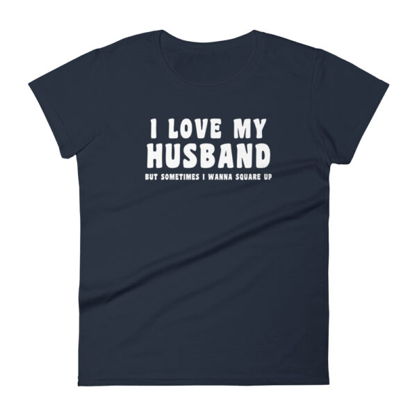 I Love My Husband But Sometimes I Wanna Square Up T-shirt - Image 4