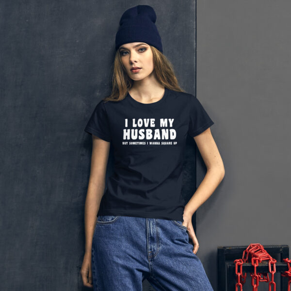 I Love My Husband But Sometimes I Wanna Square Up T-shirt - Image 6