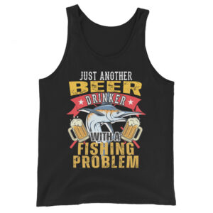 Just Another Beer Drinker With A Fishing Problem Tank Top