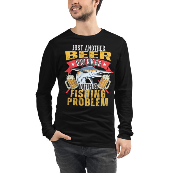 Just Another Beer Drinker With A Fishing Problem Long Sleeve T-Shirt - Image 6