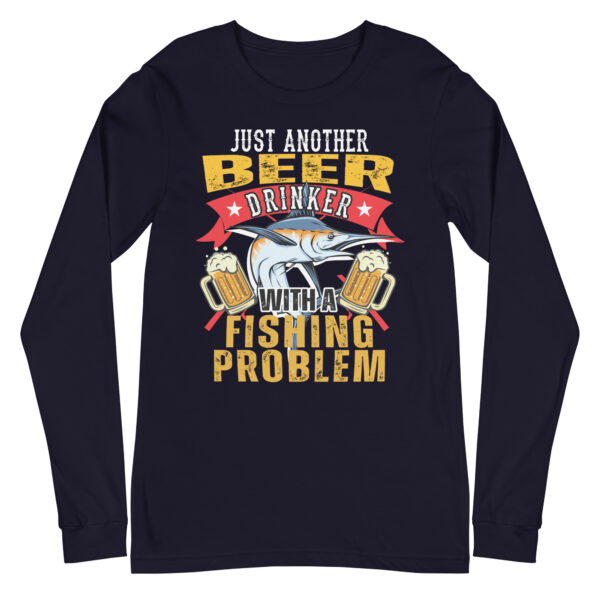 Just Another Beer Drinker With A Fishing Problem Long Sleeve T-Shirt - Image 2