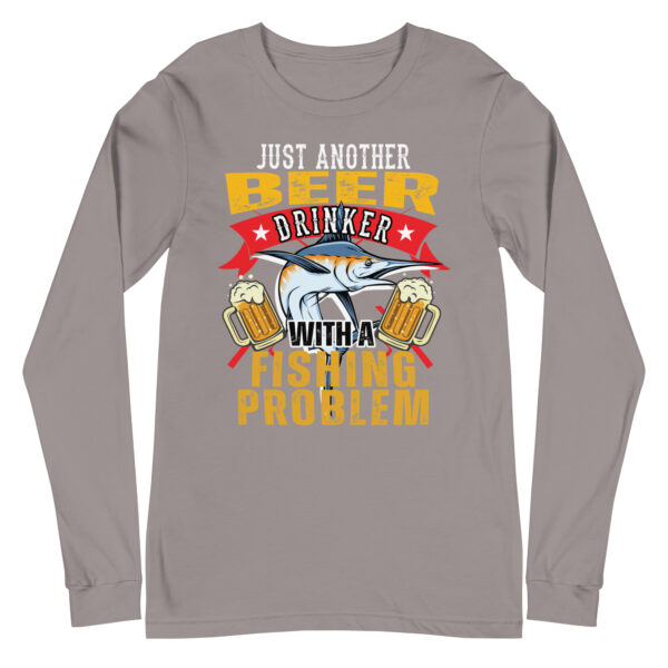 Just Another Beer Drinker With A Fishing Problem Long Sleeve T-Shirt - Image 5