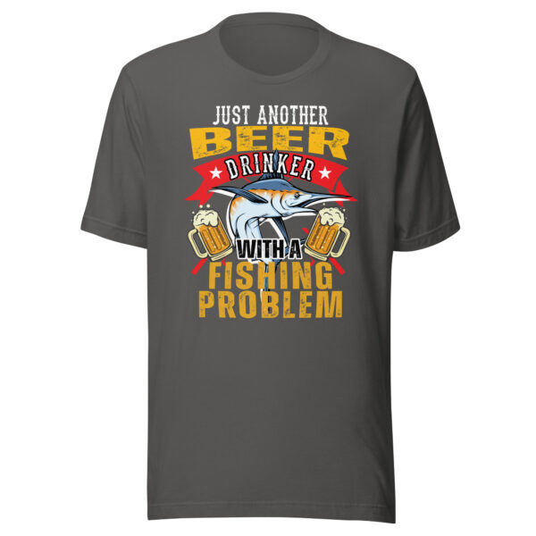 Just Another Beer Drinker With A Fishing Problem T-shirt - Image 4