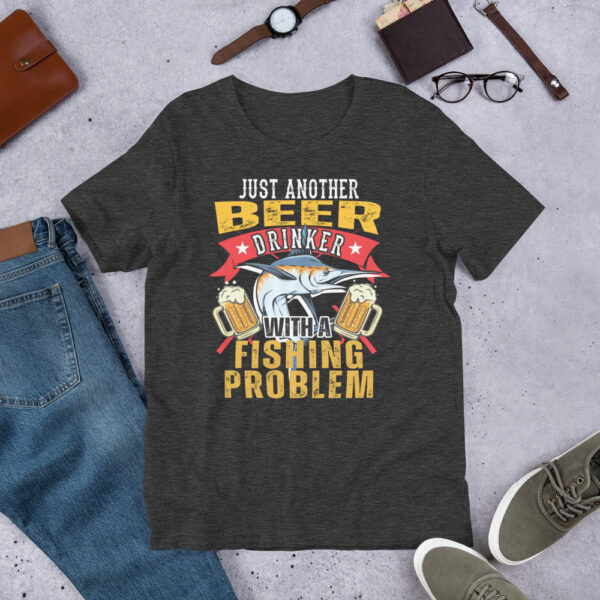 Just Another Beer Drinker With A Fishing Problem T-shirt - Image 7
