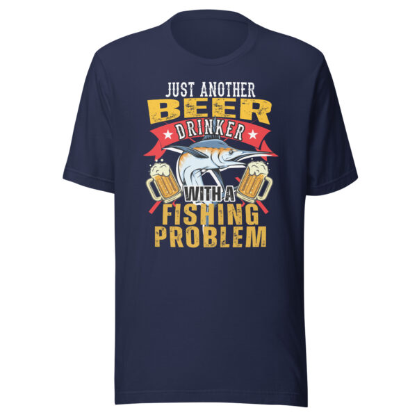 Just Another Beer Drinker With A Fishing Problem T-shirt - Image 2