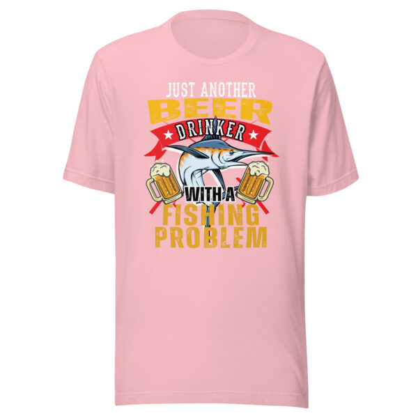 Just Another Beer Drinker With A Fishing Problem T-shirt - Image 6